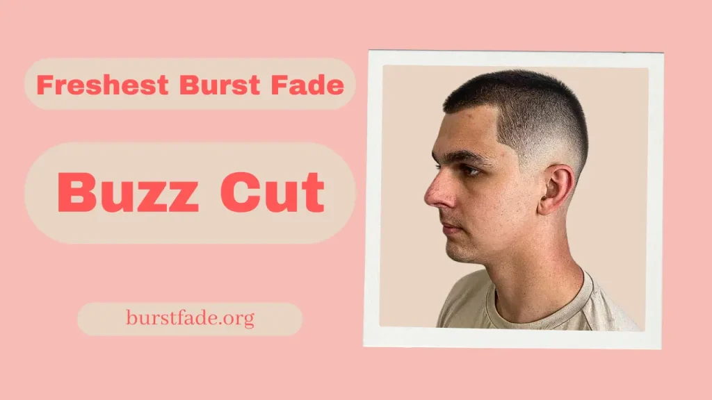 The Ultimate Guide to Burst Fade Buzz Cut Style, Confidence, and Flair
